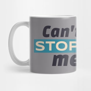 Can't Stop Me Mug